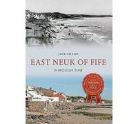 East Neuk of Fife Through Time: (Through Time UK ed.)