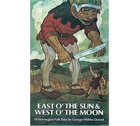 East O' the Sun and West O' the Moon: 59 Norwegian Folk Tales (Dover Children's Classics)