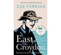 East of Croydon: Travels through India and South East Asia inspired by her BBC 1 series 'The Ganges'