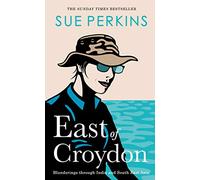 East of Croydon: Travels through India and South East Asia inspired by her BBC 1 series 'The Ganges'
