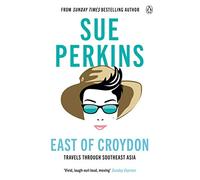 East of Croydon: Travels through India and South East Asia inspired by her BBC 1 series 'The Ganges'