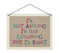 East of India Sign - I’m Not Arguing I’m Just Explaining Why I’m Right - Wooden Plaque Home Decoration Hanging Ornament