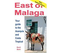 East of Malaga: Your Guide to the Axarquia and Costa Tropical