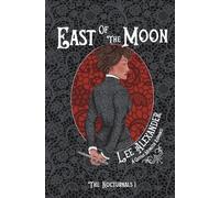 East of the Moon: A Gothic Monster Romance (1) (Nocturnals)