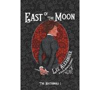 East of the Moon: A Gothic Monster Romance: 1 (The Nocturnals)