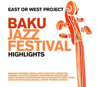 East Or West Project - Baku Jazzfestival - Highlights