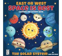 East or West, Space is Best: The Solar System Learning and Activity Book for Kids (SSEP Books)