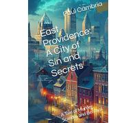 East Providence: A City of Sin and Secrets: A Tale of Murder, Scandal, and Betrayal