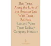 East Texas: Along the Line of the Houston East West Texas Railroad