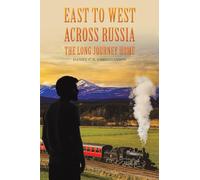 East to West across Russia: The Long Journey Home