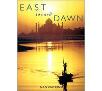 East Toward Dawn: A Woman's Solo Journey Around the World (Adventura S.)