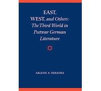 East, West, and Others: The Third World in Postwar German Literature (Modern German Culture & Literature)