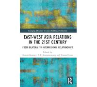 East-West Asia Relations in the 21st Century – From Bilateral to Interregional Relationships