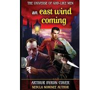 East Wind Coming: Sherlock Holmes and Jack the Ripper in a Chase Across Time and Space: 3 (The Wild, Weird World of Arthur Byron Cover)