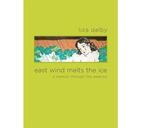 East Wind Melts the Ice - A Memoir through the Seasons