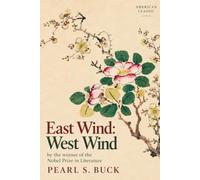 East Wind: West Wind (Annotated Edition): With Explanatory Notes on the Historical, Cultural and Social Context Throughout