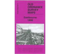 Eastbourne 1898: Sussex Sheet 80.10 (Old Ordnance Survey Maps of Sussex)