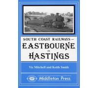 Eastbourne to Hastings: Including the Eastbourne Tramway (South Coast Railways)