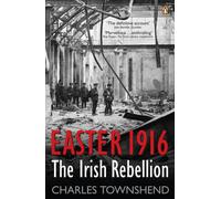 Easter 1916 : The Irish Rebellion