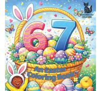 Easter 6-7 Coloring Book: A Fun 6 - 7 Easter Coloring Book with 67 Pages of Bunnies, Eggs, and Silly Six & Seven Designs for Kids and Meme Lovers (The 6-7 Coloring Collection)