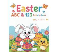 EASTER ABC & 123 Activity Book: Learn, Color & Cut with Easter-themed Letters, Numbers & Shapes