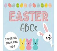 Easter ABCs Coloring Book for Kids: Cute Easter Basket Stuffer for Preschool or Kindergarten Aged Children. Easy, ABCs Educational Ages 1-6, Holiday Fun