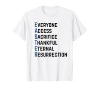 Easter Acronym Everyone Access Sacrifice Thankful Eternal T-Shirt