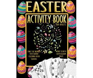 Easter Activity Book for Adults: with Mazes, Crosswords, Sudoku, Word Searches, Find the Numbers, Cryptograms | Egg Coloring Book for Adults and Teens For Stress Relief | Fun and Relaxing