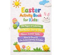 Easter Activity Book for Kids Ages 4-8: 216 Pages of Coloring, Dot Marker, Dot-to-Dot, Mazes, Scissor Skills, I Spy, How to Draw & Fun Easter Learning Activities