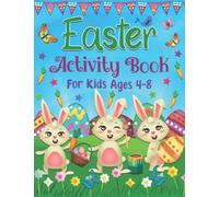 Easter Activity Book for Kids Ages 4-8: A Happy Easter Workbook for Children With Coloring, Word Search, Dot to Dot, Mazes, Games Activities Book for Kids