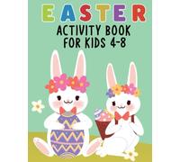 Easter Activity Book For Kids Ages 4-8: Over 70 Super Cute Easter Coloring And Activity Pages Includes Trace And Color, Dot Markers, Dot To Dot, Copy ... Fun Facts: Easter Basket Stuffers For Kids