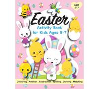 Easter Activity Book for Kids Ages 5-7: A Children’s Workbook Filled with Colouring, Addition, Subtraction, Spelling, Tracing, Puzzles, Scissor ... Lambs, Easter Eggs for Early Years Learning