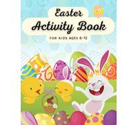 Easter Activity Book For Kids Ages 6-12: A Fun Spring Workbook For Children Includes Mazes, Word Search, Color By Number, Word Scrumble, Colouring and More!
