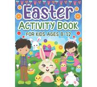 Easter Activity Book for Kids Ages 8-12: A Fun Happy Easter Coloring Pages, Mazes, Sudoku Puzzles, Word Search, Games Activities Book for Kids