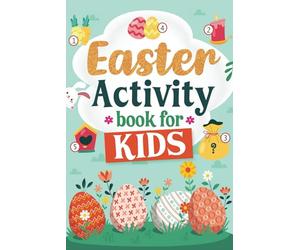 Easter Activity Book for Kids: Easter Basket Stuffers for Kids and Teens, Gift with Funny Activities for Boys and Girls. Word Search Puzzles, Coloring Pages, Connect-the-Dots and Themed Mazes