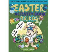 Easter Activity Book for Kids: The Ultimate Interactive Easter Challenge: A Creative Easter basket stuffer for kids and Teens. Packed with Puzzles, ... Hunts, Would you Rather, and many more!
