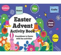Easter Advent Activity Book: Countdown to Easter with Fun Crafts and Games: Celebrate the Days to Easter with Crafts, Games, and Family Fun!