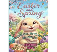 EASTER AND SPRING Coloring Book: More than 55 coloring pages and growth activities from Wonderland for children aged 4 to 12 years. Let your children ... rabbits, and the joy of beautiful spring.