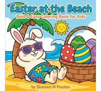 Easter at the Beach: Cute Beach Bunnies, Sunny Spring Eggs, and Simple Coastal Scenes for Toddlers and Preschoolers (Bold & Easy Easter)