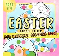 Easter Basket Filler: Dot Markers Coloring Book for Toddlers 2-4 years
