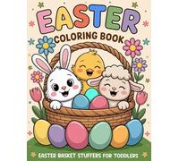 Easter Basket Stuffers: Coloring Book for Toddlers & Kids: 50 Big, Easy and Fun Spring Coloring Pages for Ages 2-5 Featuring Bunnies, Easter Eggs, Cute Animals, Flowers, and More!