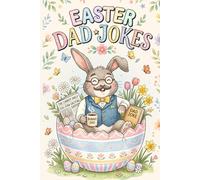 Easter Basket Stuffers: Dad Jokes: Game Book for Kids, Teens, Adults & the Whole Family! Over 300 Jokes, Riddles, Knock Knock Jokes, ... and More!