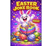 Easter Basket Stuffers: Easter Joke Book: Funny Riddles, Clever Puns and Hilarious One-Liners for Kids, Teens and Adults: A Perfect Easter Gift for Boys and Girls