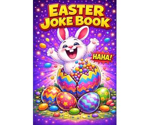 Easter Basket Stuffers: Easter Joke Book: Funny Riddles, Clever Puns and Hilarious One-Liners for Kids, Teens and Adults: A Perfect Easter Gift for Boys and Girls