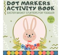 Easter Basket Stuffers for Toddler: Dot Markers Activity Book: for Toddlers, for Kids Ages 2-4: Easter Gift Idea for Girls and Boys