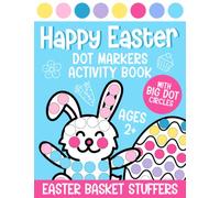 Easter Basket Stuffers: Happy Easter Dot Markers Activity Book Ages 2+