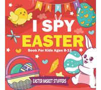 Easter Basket Stuffers: I Spy Easter Book for Kids Ages 8-12: I Spy with My Little Eye Book Easter: Easter I Spy Book for Toddlers: Big Easter Basket ... Bunny, Basket and more: Easter Gifts for Kids