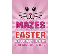 Easter Basket Stuffers : Mazes Easter Activity Book for Kids Ages 8-12: Fun, Creative and Entertaining Puzzles Book for Girls and Boys