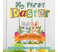 Easter Basket Stuffers - My First Easter, High Contrast Baby Book for Newborns 0-12 Months I Images to Develop Babies Eyesight: Sweet Black and White ... Chicks, and More I Easter Gifts For Kids