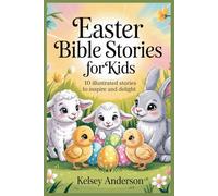 Easter Bible Stories for Kids: 10 Illustrations to Inspire and Delight